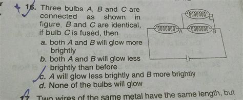 Three Bulbs A B And Care Connected As Shown In Figure B And C Are