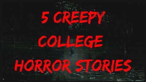 5 Creepy College Horror Stories Youtube