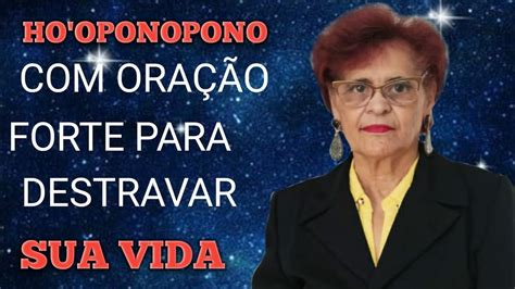 HO OPONOPONO ORAÇÃO FORTE PARA DESTRAVAR SUA VIDA YouTube