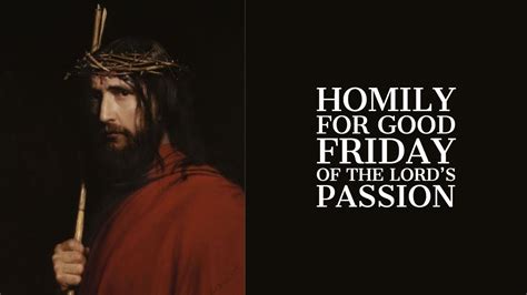 Homily For Good Friday Of The Lord S Passion Youtube