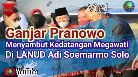 Ganjar Pranowo Menyambut Kedatangan Megawati Di Lanud Adi Soemarmo Solo