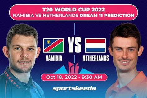 NAM Vs NED Dream11 Prediction Fantasy Cricket Tips Today S Playing 11