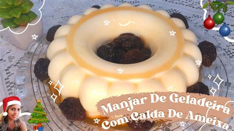 Manjar De Geladeira Calda De Ameixa Sobremesa De Natal Por Dani