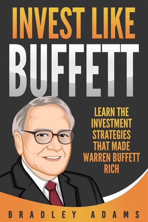 Invest Like Buffett Learn The Investment Strategies That Made Warren