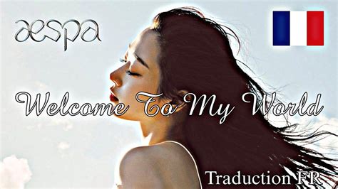 Aespa Ft Naevis Welcome To My World Traduction Fr Youtube