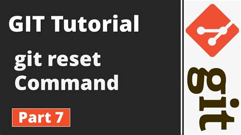 Part 7 Git Tutorial Git Commands Git Reset Command Youtube