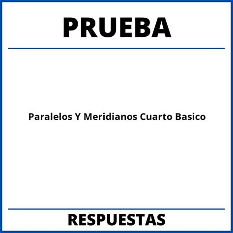 Prueba De Paralelos Y Meridianos Cuarto Basico