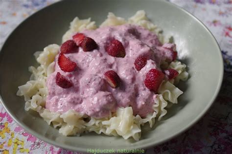 Makaron Z Truskawkami Hajduczek Naturalnie Proste Sposoby Na Zdrowe