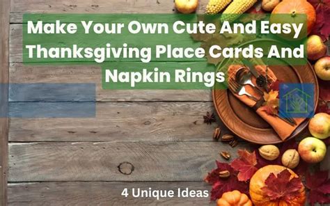 Make Your Own Cute And Easy Thanksgiving Place Cards And Napkin Rings 4 Unique Ideas