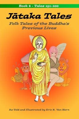 Jātaka Tales Volume 4 Folk Tales of the Buddha s Previous Lives