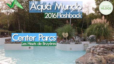 Aqua Mundo Flashback Center Parcs Les Hauts De Bruy Res Youtube