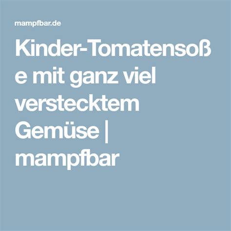 Kinder Tomatensoße mit ganz viel verstecktem Gemüse mampfbar