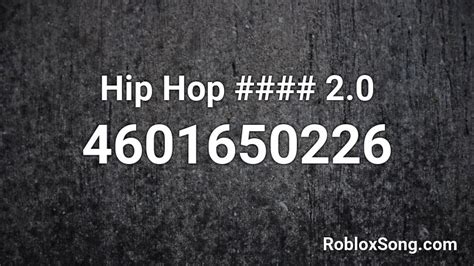 Hip Hop 2 0 Roblox Id Roblox Music Codes