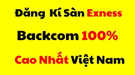 Backcom Exness là gì Hướng dẫn chi tiết Backcom Exness 100 mới nhất