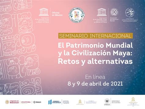 Seminario Internacional El Patrimonio Mundial Y La Civilizaci N Maya