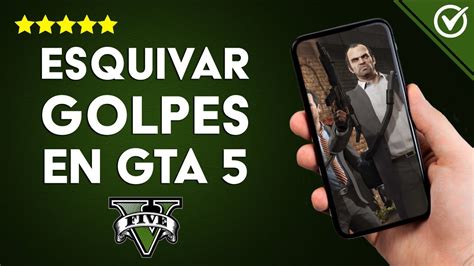 Como Esquivar Golpes En Gta 5 Estudiar