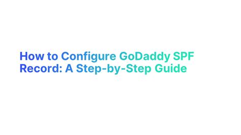 How To Configure Godaddy Spf Record A Step By Step Guide Alore