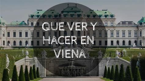 Que Ver Y Hacer En Viena Anyeloxelmundo