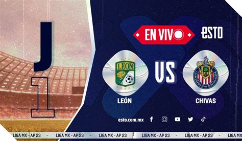 Le N Vs Chivas Sigue En Vivo El Partido De La Jornada Del Apertura