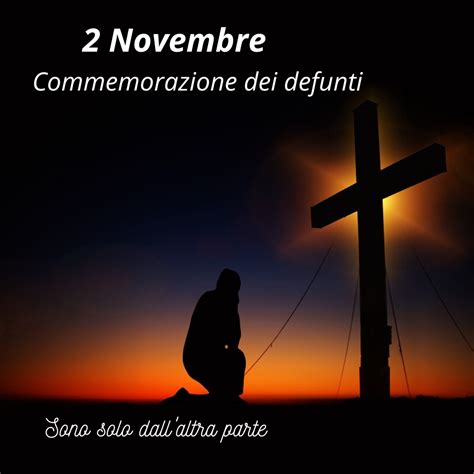 Oggi 2 novembre è la commemorazione defunti frasi e immagini da