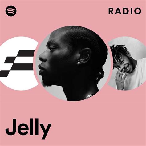 Jelly Radio Playlist By Spotify Spotify