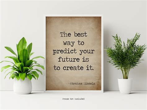 Abraham Lincoln Quote The Best Way To Predict Your Future Is Etsy