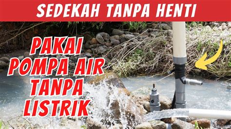 Sedekah Tanpa Henti Pakai Pompa Air Tanpa Listrik Youtube