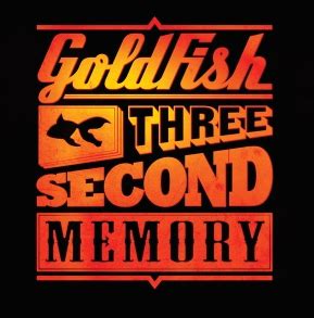 Three Second Memory - GoldFish