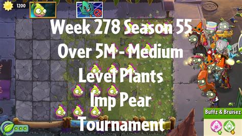 Over 5m Imp Pear Tournament Pvz2 Arena Week 278 S55 Medium Level Plants Jade League Youtube