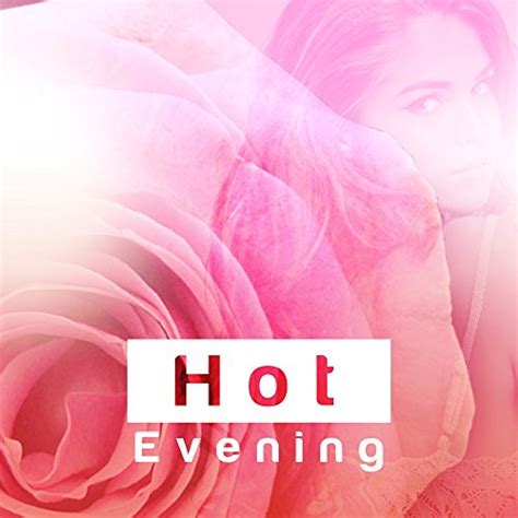 Hot Evening Sensual Music Sexy Dance Erotic Lounge Sexy Chill Sex