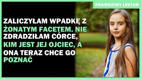 Zaliczyłam wpadkę z żonatym facetem Nie zdradziłam córce kim jest jej