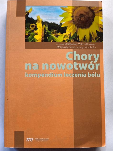 CHORY NA NOWOTWÓR KOMPENDIUM LECZENIA BÓLU Małgorzata Malec Milewska