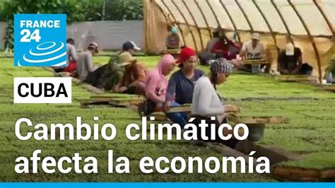 El cambio climático golpea a una frágil economía cubana YouTube