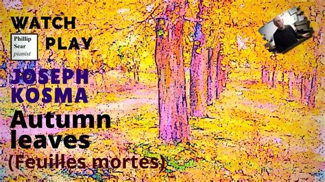 Joseph Kosma Autumn Leaves Feuilles Mortes Youtube