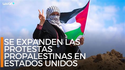 Se Expanden Las Protestas Propalestinas En Estados Unidos YouTube