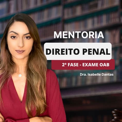 Mentoria Direito Penal Segunda Fase Exame OAB Isabelle Prado Dantas