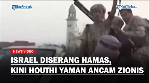 Israel Diserang Hamas Kini Houthi Yaman Ancam Zionis Semua Kapal Yang