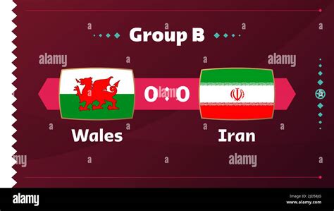 Wales Vs Iran Match Football 2022 World Championship Match Versus