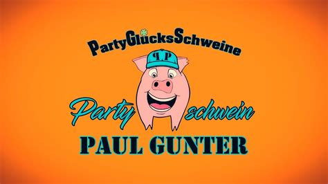 Partygl Cksschweine Partyschwein Paul Gunter Offiziellesvideo Youtube