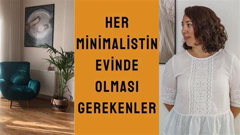 HER MİNİMALİSTİN EVİNDE OLMASI GEREKENLER Kişisel serginiz