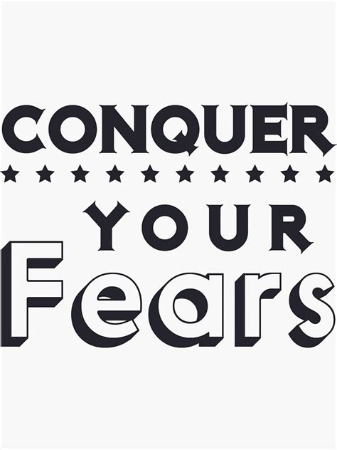 Conquer Your Fears An Inspirational Message To Overcome Fears