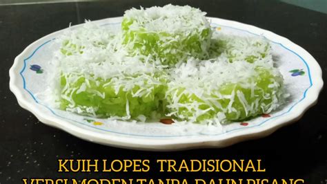 Kuih Lopes Tradisional Versi Moden Tanpa Daun Pisang Youtube