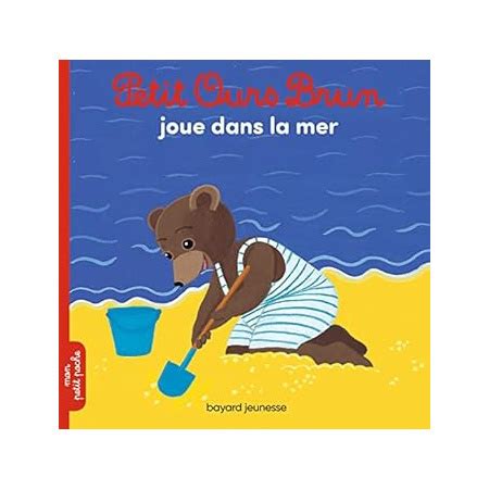 Petit Ours Brun Joue Dans La Mer Bayard Jeunesse Comparateur Avis Prix