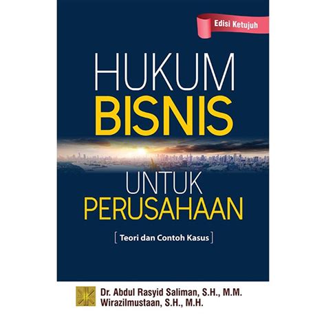 Jual Hukum Bisnis Untuk Perusahaan Teori Dan Contoh Kasus Edisi