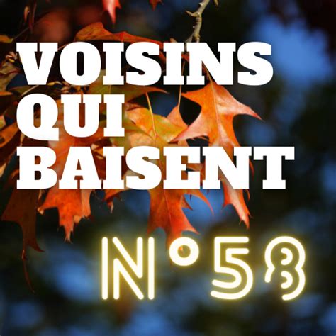 N58 Ma voisine se fait déboiter Voisins Qui Baisent