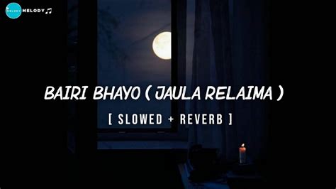 Bairi Bhayo Jaula Relaima Slowedreverb Simpal Kharel Melody