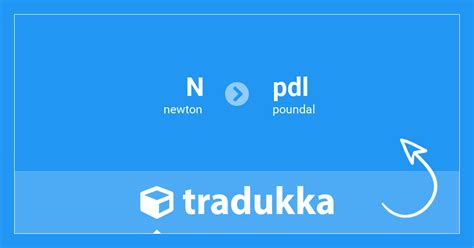 Convert newton (N) to poundal (pdl) | Tradukka