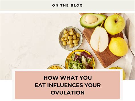 How What You Eat Influences Your Ovulation 3 Steps You Can Take To