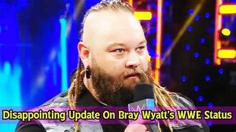 Disappointing UPDATE On Bray Wyatt S WWE Status YouTube