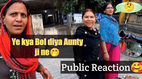 Ye Kya Pooch Liya Aunty Ji Ne Public Reaction On My Moto Vlog Youtube